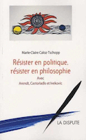 Résister en politique, résister en philosophie